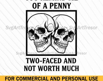 You Remind Me Of A Penny Twofaced And Not Worth Much Edgy Skulls Sarcastic Svg