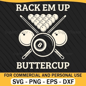 May include: A black and white graphic design featuring a pool table theme. The design includes the text "RACK EM UP" and "BUTTERCUP", along with pool balls, cues, and an eight ball. The design is available in SVG, PNG, EPS, and DXF formats.