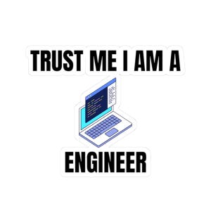 Pode incluir: Um adesivo branco com o texto "TRUST ME I AM A ENGINEER" em letras pretas em negrito. Um gráfico de laptop azul e branco está no centro do texto.