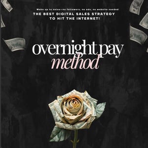 May include: A dark background with text that reads "Wake up to sales - no followers, no ads, no website needed. The best digital sales strategy to hit the internet!" The words "overnight pay method" are in the centre. A rose made of dollar bills is at the bottom.