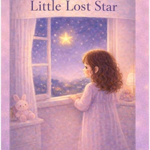 May include: A book cover with the title "Lila and the Little Lost Star" and the author's name, Anjum Annett. The image shows a young girl looking out a window at a glowing star in a night sky. A stuffed bunny sits on a nearby nightstand.