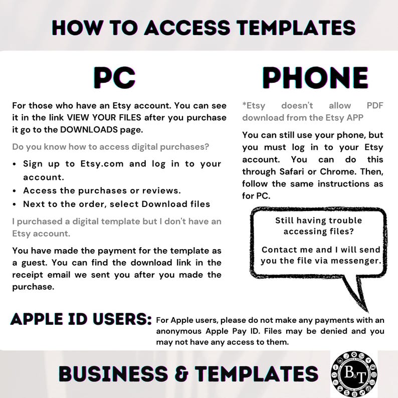 May include: A white and black graphic with instructions on how to access templates purchased on Etsy. The text includes steps for PC and phone users, and a note for Apple ID users. The bottom of the graphic says "BUSINESS & TEMPLATES".