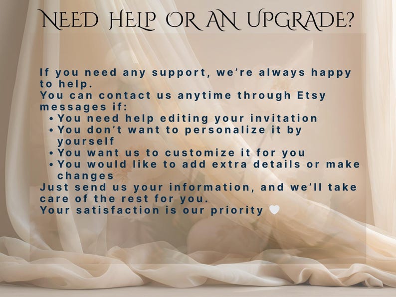 May include: Text on a soft, neutral background reads "NEED HELP OR AN UPGRADE?" followed by a list of services offered, including invitation editing and customization. The text is in a dark blue font.