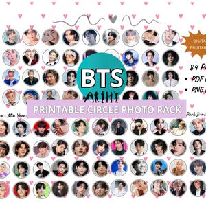 May include: A digital printable photo pack featuring 84 photos of BTS members in circular frames. The image includes the text "BTS" and "Printable Circle Photo Pack". The format is PDF and PNG.