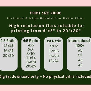 以下が含まれることがあります： ダークグリーンの長方形のプリントサイズガイド。白い文字で4x5から20x30インチまでの印刷用高解像度ファイル4種が記載されています。2:3、4:5、3:4の比率と、国際規格ISOサイズのA5、A4、A3、A2が含まれています。デジタルダウンロードのみ。