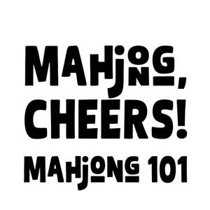 May include: A black and white graphic with the words "MAHJONG, CHEERS! MAHJONG 101" in bold, sans-serif font. The image has a black border and social media icons at the bottom.