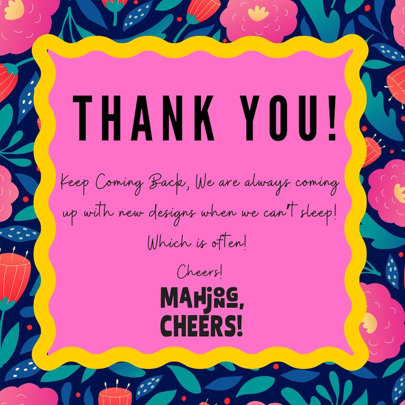 May include: A pink square with a yellow border and the words "THANK YOU!" in large black letters. The background is a dark blue floral pattern with pink and red flowers. The text "Keep Coming Back..." is also present.