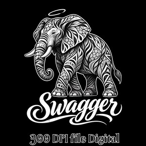 May include: A black and white graphic illustration of an elephant with intricate patterns on its skin and a halo above its head. Below the elephant, the word Swagger is written in a cursive script, followed by the text 300 DPI file Digital.