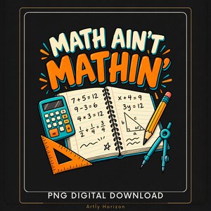 May include: A graphic illustration featuring the text MATH AIN'T MATHIN' in bold orange and cream letters. Below, an open spiral notebook displays maths equations, a blue calculator, an orange triangle ruler, a yellow pencil, and a blue compass.