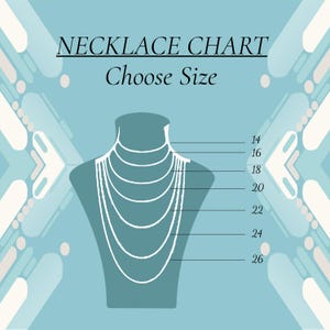 May include: A light blue graphic chart titled NECKLACE CHART Choose Size, featuring a dark teal mannequin bust displaying white outlines of various necklace lengths labeled from 14 to 26 inches to help visualize different chain sizes.