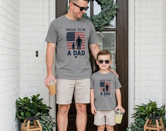 Proud To Be A Dad American Flag Matching Father and Son Shirts - Patriotic Dad Life Gift Tee