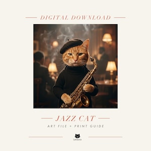 May include: A digital download featuring an orange tabby cat wearing a black beret and a black turtleneck sweater, holding a brass saxophone. The text reads DIGITAL DOWNLOAD, JAZZ CAT, ART FILE + PRINT GUIDE, and includes a small cat icon.
