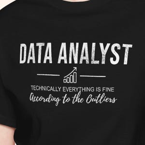 Data Analyst Shirt | Technically Everything Fine (According to Outliers)