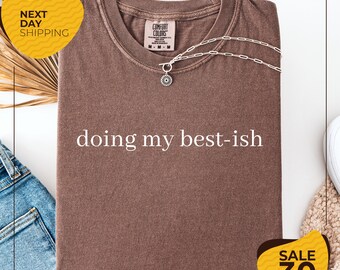 Comfort Colors® Doing My Best-ish Shirt | Sarcastic Sassy Tee | Funny T-shirt | Bestish Motivational Shirt