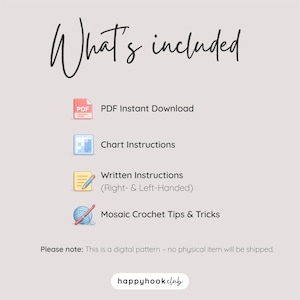 May include: A digital pattern graphic with the text "What's included" and a list of included items: PDF Instant Download, Chart Instructions, Written Instructions, and Mosaic Crochet Tips & Tricks. The image also includes the text "happyhookclub".