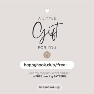 May include: A beige graphic with a white heart icon, the text A LITTLE Gift FOR YOU, a gift box icon, the URL happyhook.club/free-, the text join my cozy newsletter and get a FREE overlay PATTERN, and the text happyhookclub at the bottom.