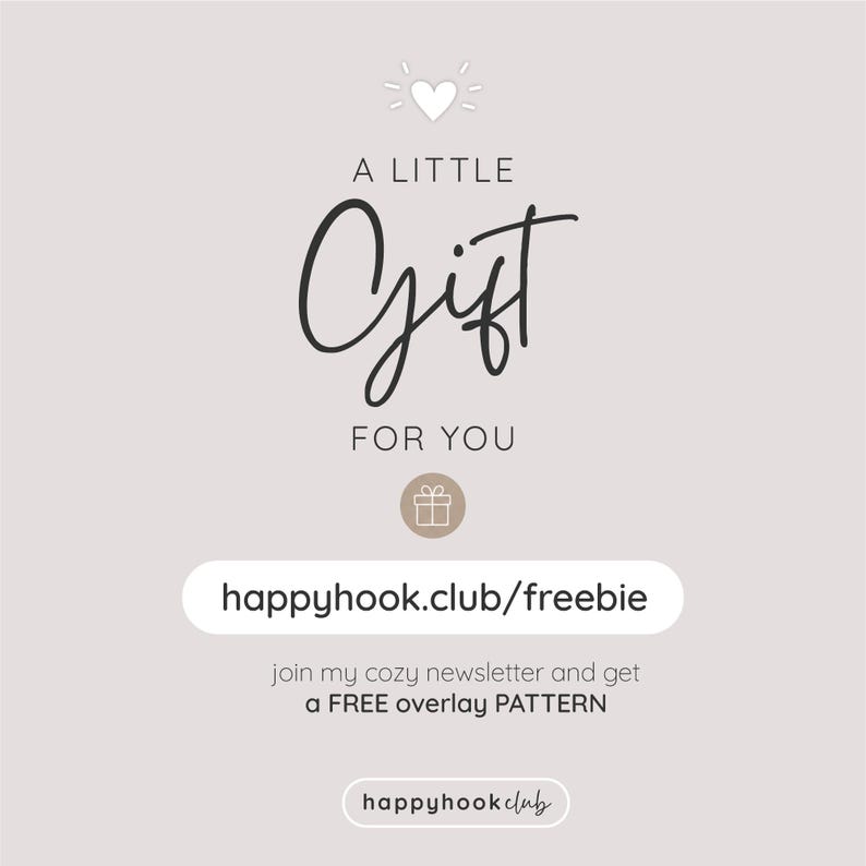 May include: A light beige graphic with the words "A Little Gift For You" in a handwritten font. Below is the website address "happyhook.club/freebie" and the text "join my cozy newsletter and get a FREE overlay PATTERN".