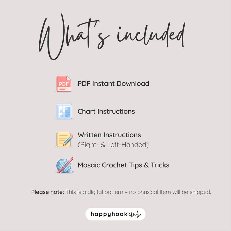 May include: A cream-colored graphic with the text "What's included" at the top. Below are icons and text describing a PDF download, chart instructions, written instructions, and mosaic crochet tips. The text "happyhook club" is at the bottom.