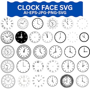 May include: Collection of clock face designs in various styles, including Roman numerals, Arabic numerals, and minimalist designs. The image includes the text "CLOCK FACE SVG AI-EPS-JPG-PNG-SVG".