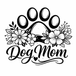 May include: Black and white graphic featuring a dog paw print above the words "Dog Mom." The paw print is surrounded by floral elements, including flowers and leaves. A heart is included in the design.