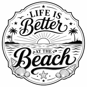 Könnte beinhalten: Schwarz-weißes kreisförmiges Design mit dem Text "LIFE IS Better AT THE Beach". Das Design umfasst Palmen, Muscheln, einen Seestern und einen Sonnenaufgang über dem Meer. Das Design wird von einem dekorativen Rahmen umrandet.