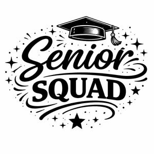 May include: Black and white graphic design with the words "Senior Squad" in a stylized font, topped with a graduation cap and surrounded by stars and decorative elements. A celebratory design for graduation.