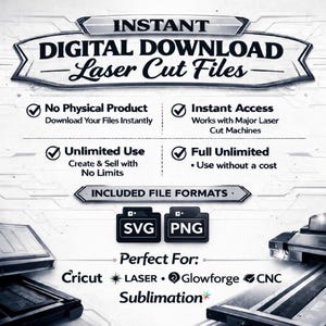 May include: A digital download graphic with the text "INSTANT DIGITAL DOWNLOAD - Laser Cut Files." The image highlights instant access, unlimited use, and included file formats SVG and PNG. Perfect for Cricut, Laser, Glowforge, CNC, and Sublimation.