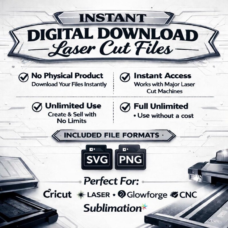 May include: A digital download graphic with the text "INSTANT DIGITAL DOWNLOAD - Laser Cut Files." The image highlights instant access, unlimited use, and included file formats SVG and PNG. Perfect for Cricut, Laser, Glowforge, CNC, and Sublimation.