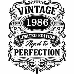 May include: A black and white graphic design featuring the text "VINTAGE 1986 LIMITED EDITION Aged to PERFECTION". The design is framed with decorative scrollwork and flourishes, ideal for a birthday or anniversary.