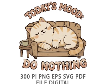 Lazy Cat Do Nothing PNG, today mood SVG Trendy Sublimation Design (Digital Download)