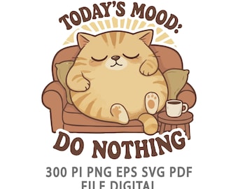 Lazy Cat Do Nothing PNG, today mood SVG Trendy Sublimation Design (Digital Download)