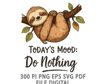 lazy Sloth Today's Mood Do Nothing PNG SVG Sublimation Design (Digital Download)