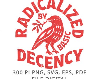 Radicalized By Basic Decency PNG, anti ice svg Political Social Justice Tee (Digital Download)