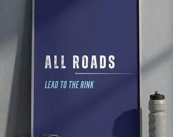All Roads Lead to the Rink Poster, Hockey Quote Wall Art, Rink Culture Decor, Athlete Bedroom Print
