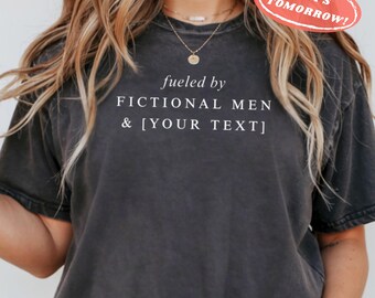 Fueled by Fictional Men Custom Book Lover Tee, Personalized Reader Gift Comfort Colors BookTok Gift for Her Funny Book Club Romance Bookworm