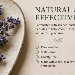 ​An informational graphic titled "NATURAL & EFFECTIVE" displayed beside dried lavender stems resting on a textured ceramic plate. The text reads, "Formulated with science-backed peptides to help smooth, firm, and refresh your skin." Below a decorative leaf element, a checklist highlights four key features: Paraben-free, Sulfate-free, Cruelty-free, and Made with clean, skin-loving ingredients.