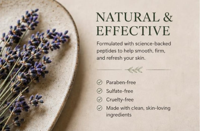 ​An informational graphic titled "NATURAL & EFFECTIVE" displayed beside dried lavender stems resting on a textured ceramic plate. The text reads, "Formulated with science-backed peptides to help smooth, firm, and refresh your skin." Below a decorative leaf element, a checklist highlights four key features: Paraben-free, Sulfate-free, Cruelty-free, and Made with clean, skin-loving ingredients.