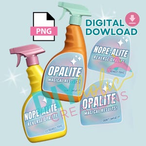 May include: An image featuring two spray bottles, one yellow and pink, the other orange and green. The bottles have labels that read "OPALITE MAGICAL RESULTS!" and "NOPE-ALITE REVERSE OPALITE EXTREMELY TOXIC". Digital download and PNG file icons are also present.