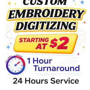 May include: A graphic promoting custom embroidery digitizing services. The text includes "CUSTOM EMBROIDERY DIGITIZING" in bold black letters with a yellow outline. It also states "STARTING AT $2" and "1 Hour Turnaround, 24 Hours Service."