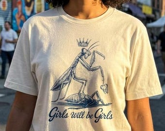 Girls Will Be Girls Shirt, Praying Mantis Tee, Insect Lover, Funny Insect Shirt, Entomologist, Bug Lover, Insect T-Shirt, Unique Shirt
