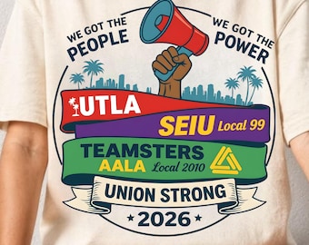 Movimiento Laboral UTLA SEIU AALA Tenemos a la Gente Png Camiseta Sindicato Fuerte Derechos de los Trabajadores Diseño de Protesta 2026 Descarga Digital