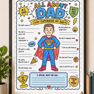 May include: A framed printable questionnaire titled All About Dad featuring a central illustration of a superhero in a blue suit and red cape. The page includes fill-in-the-blank lines, colourful graphics like a trophy, pizza slice, and hearts, with text including Best Dad Ever and You're My Hero.