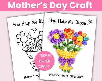May include: Two Mother's Day craft cards. One is a coloring page of a flower bouquet. The other is a colorful tissue paper flower bouquet with a yellow basket and purple bow. Text reads "You Help Me Bloom" and "Happy Mother's Day".