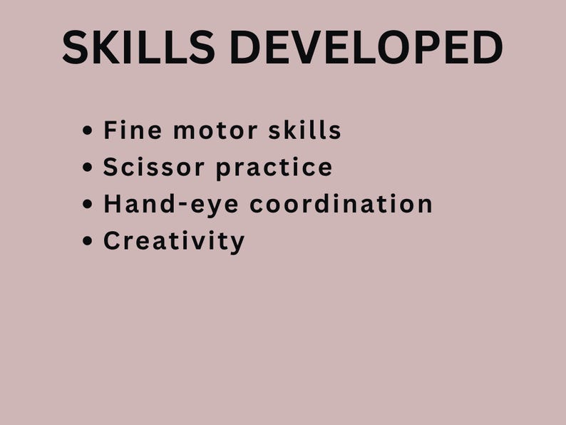 May include: A light pink background with the words "SKILLS DEVELOPED" in bold black font. Below, a bulleted list details skills: fine motor skills, scissor practice, hand-eye coordination, and creativity.
