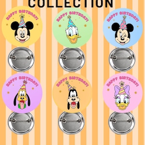 May include: A set of six circular pin-back buttons featuring Disney characters in party hats with the text "HAPPY BIRTHDAY" and the header "the birthday COLLECTION". Each button displays a different character including Mickey, Donald, Minnie, Pluto, Goofy, and Daisy Duck on colorful backgrounds.
