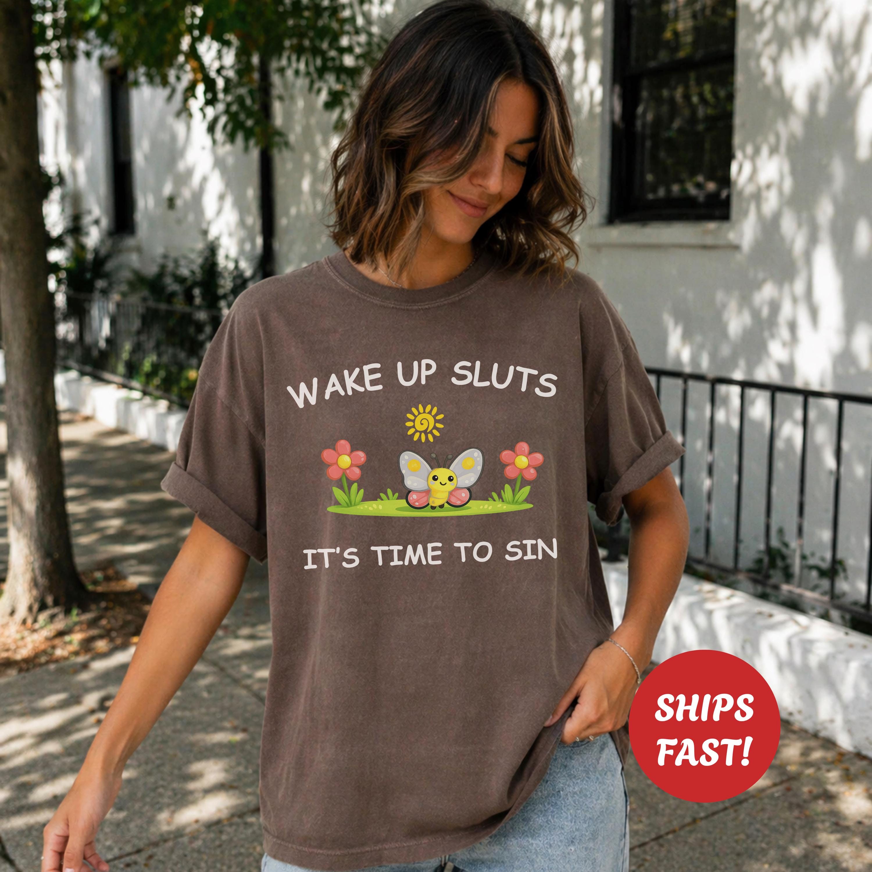 Wake Up Sluts Sarcastic Shirt, Funny Silly Tshirt For Vulgar Women, Viral Rude Adult Humor Trendy Gift, Stupid Unhinged Cursed Graphic Meme