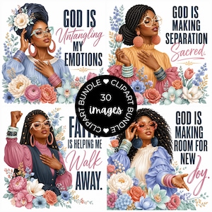 May include: A digital clipart bundle featuring four illustrations of Black women with diverse hairstyles, floral accents, and inspirational text including "God is untangling my emotions," "God is making separation sacred," "Faith is helping me walk away," and "God is making room for new joy."
