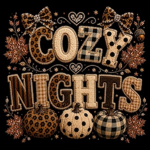 May include: A graphic design on a black background featuring the text COZY NIGHTS in quilted-style letters with leopard, buffalo plaid, and polka dot patterns. The design includes two leopard print bows, heart shapes, stars, and three pumpkins.