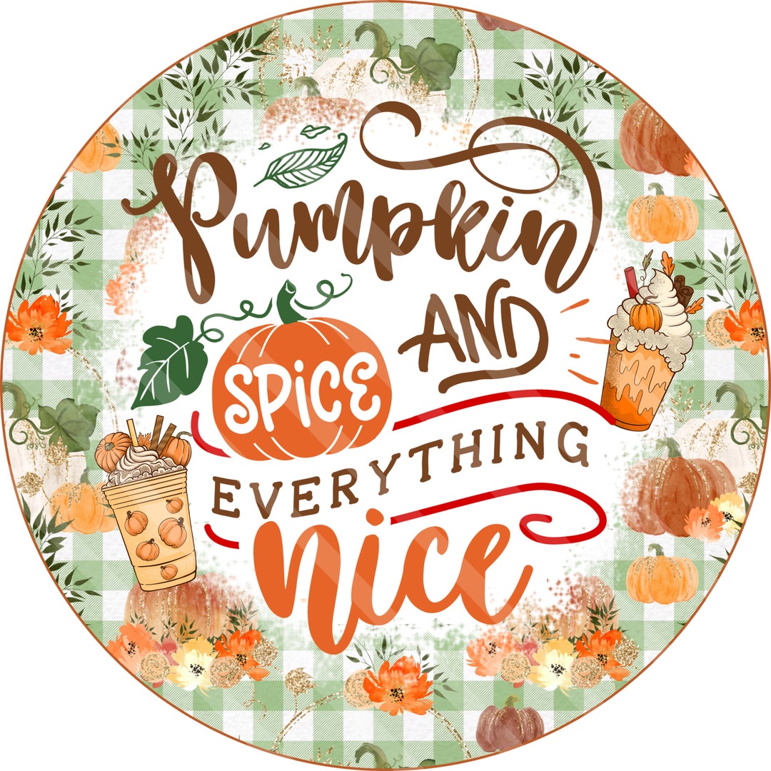 Fall Sign Printable Sublimation Graphic, Pumpkin Spice Everything Nice ...