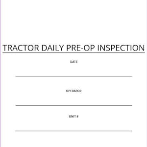 May include: A white document with a purple border. The text "TRACTOR DAILY PRE-OP INSPECTION" is at the top. Below are lines for "DATE", "OPERATOR", and "UNIT #".